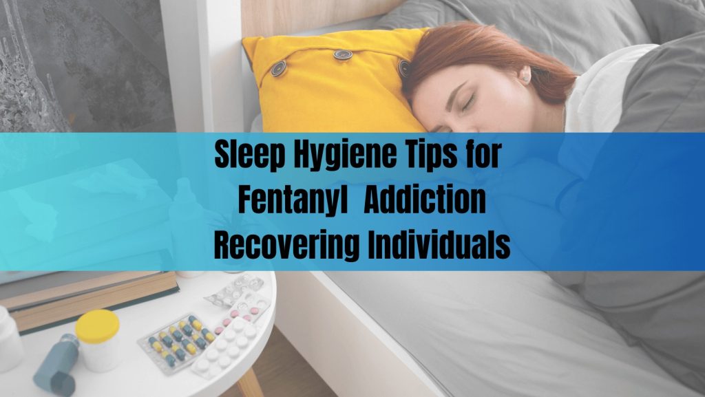 Woman peacefully sleeping in bed with medications on the bedside table, overlaid with the text “Sleep Hygiene Tips for Fentanyl Addiction Recovering Individuals,” emphasizing rest in recovery.
