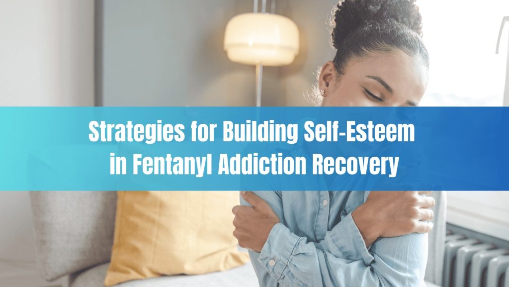 Woman hugging herself, representing self-esteem strategies during fentanyl addiction recovery.