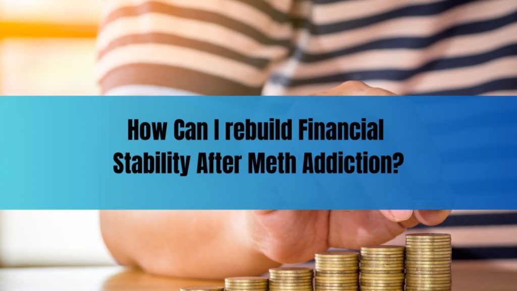 Stacked coins in the foreground with a person in a striped shirt placing another coin, symbolizing saving money, set under the text "How Can I Rebuild Financial Stability After Meth Addiction?".