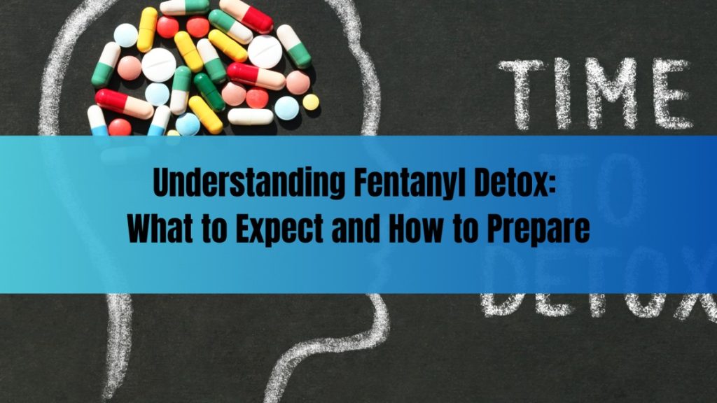 An illustration of a head filled with colorful pills beside the chalk text "Time to Detox," with overlay text reading “Understanding Fentanyl Detox: What to Expect and How to Prepare.”