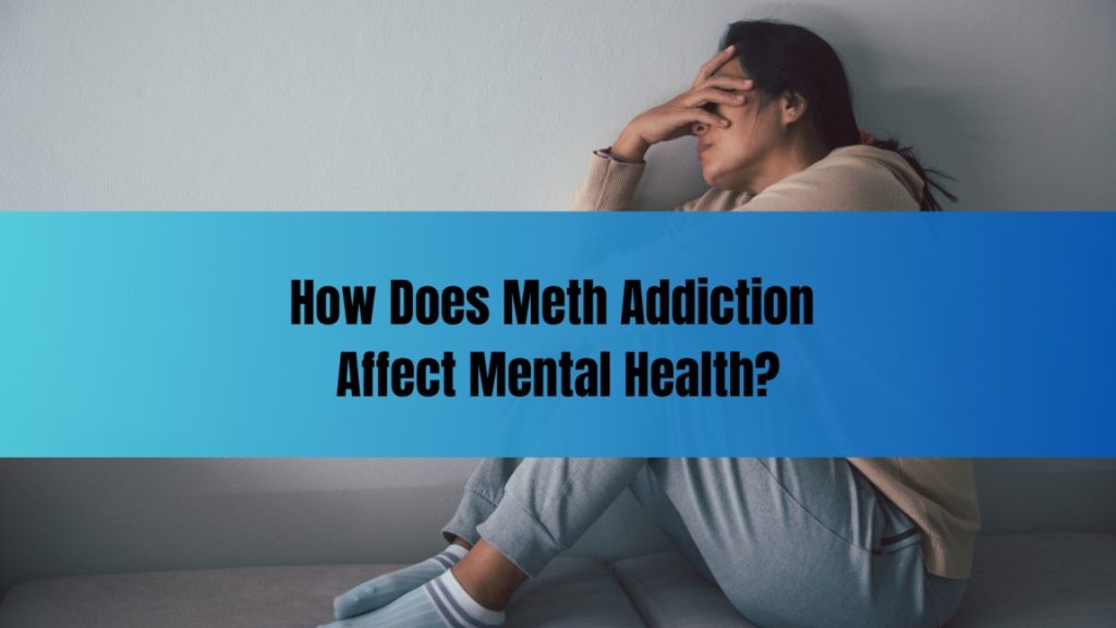 A distressed woman sitting on a couch with her hand covering her face, illustrating emotional struggle, with the text “How Does Meth Addiction Affect Mental Health?” across the center.