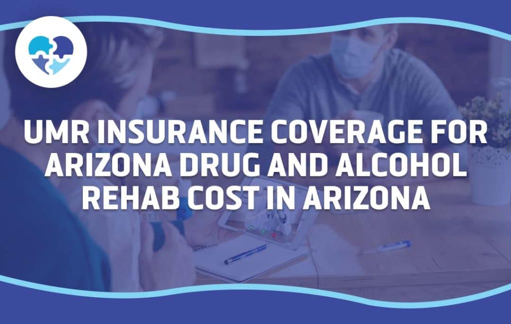 A patient consults a healthcare provider at a desk with the overlay text “UMR Insurance Coverage for Arizona Drug and Alcohol Rehab Cost in Arizona,” highlighting insurance support for treatment.