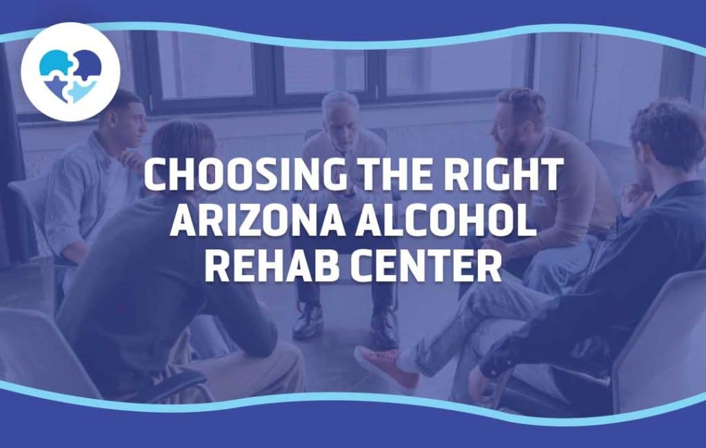 Support group session with overlay text “Choosing the Right Arizona Alcohol Rehab Center,” highlighting the importance of selecting effective treatment options in Arizona.