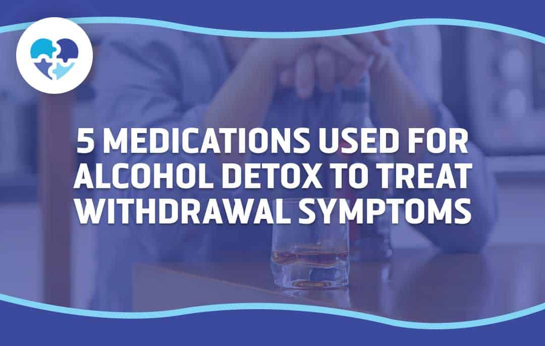 A person sits at a table with a glass of alcohol, overlaid with the text “5 Medications Used for Alcohol Detox to Treat Withdrawal Symptoms,” emphasizing medical support in detox recovery.