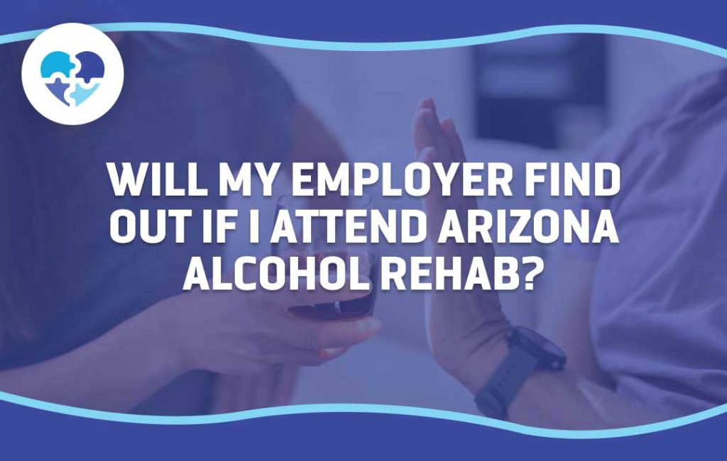 Person asking questions about attending Arizona alcohol rehab, discussing privacy and employer concerns regarding rehab attendance while seeking help for alcohol addiction recovery.