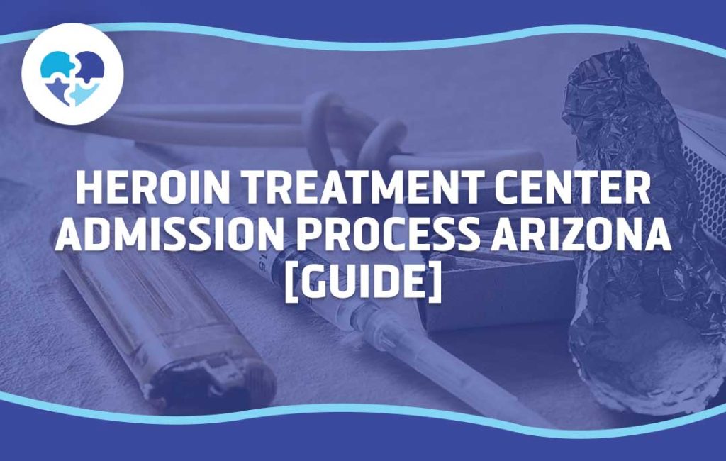 Image of drug paraphernalia overlaid with the text “Heroin Treatment Center Admission Process Arizona [Guide]” on a blue banner background.