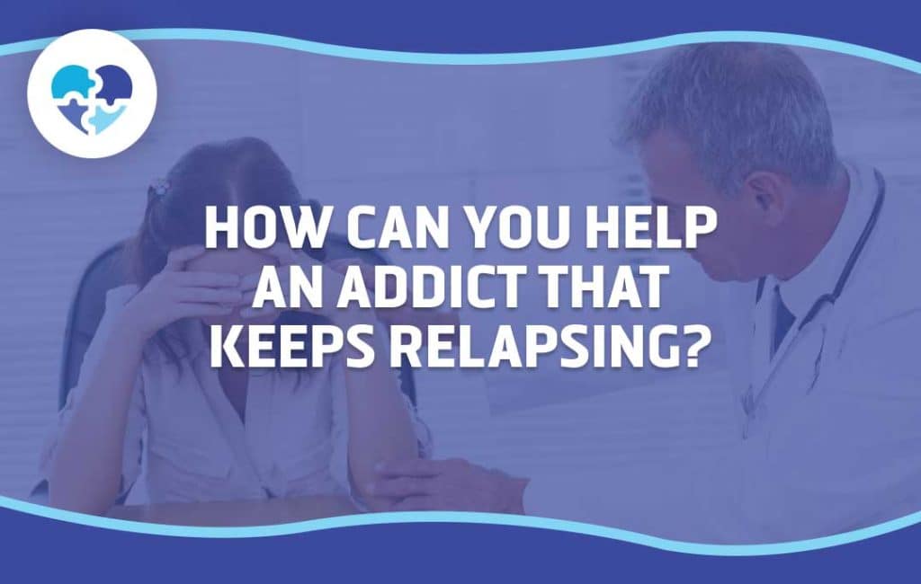 A concerned doctor comforts a distressed woman, with the text How Can You Help an Addict That Keeps Relapsing? – Nirvana Recovery.