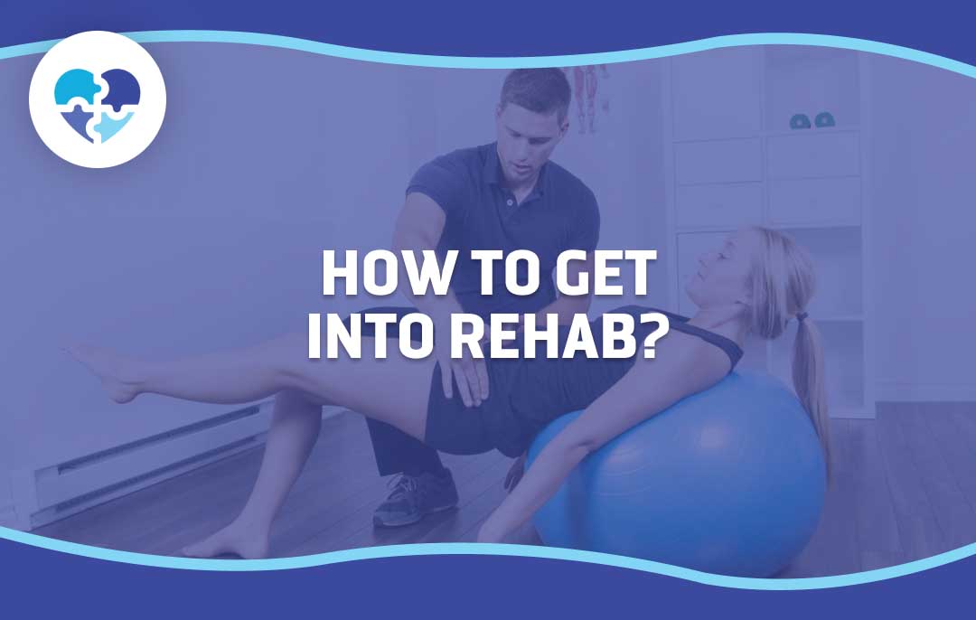 A male therapist helps a female patient on a stability ball. Overlaid text reads: "How to Get Into Rehab?".