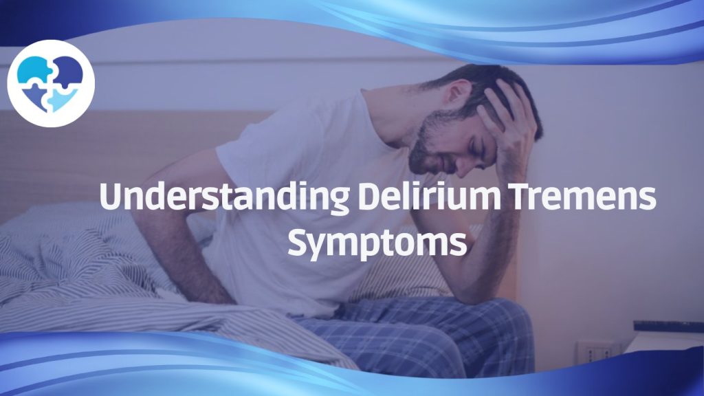 Man in bed holding head in distress with text overlay "Understanding Delirium Tremens Symptoms."
